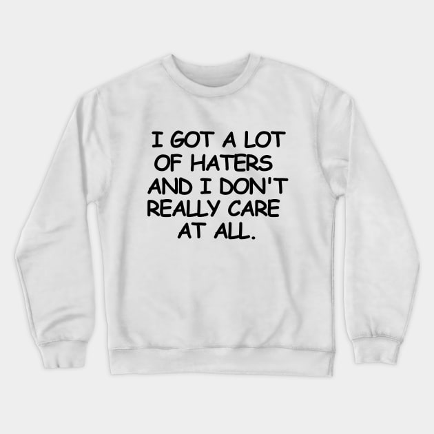 I don't really care and that's about it Crewneck Sweatshirt by mksjr